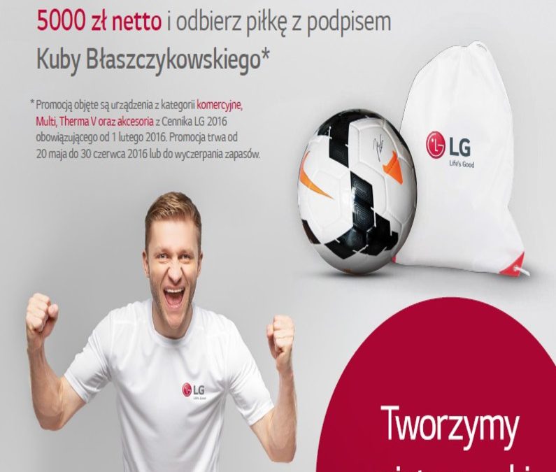 Mistrzowska promocja LG – zdobądź piłkę z podpisem Kuby Błaszczykowskiego!